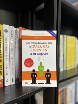 LOS 10 MANDAMIENTOS PARA ATRAER MÁS CLIENTES A TU NEGOCIO